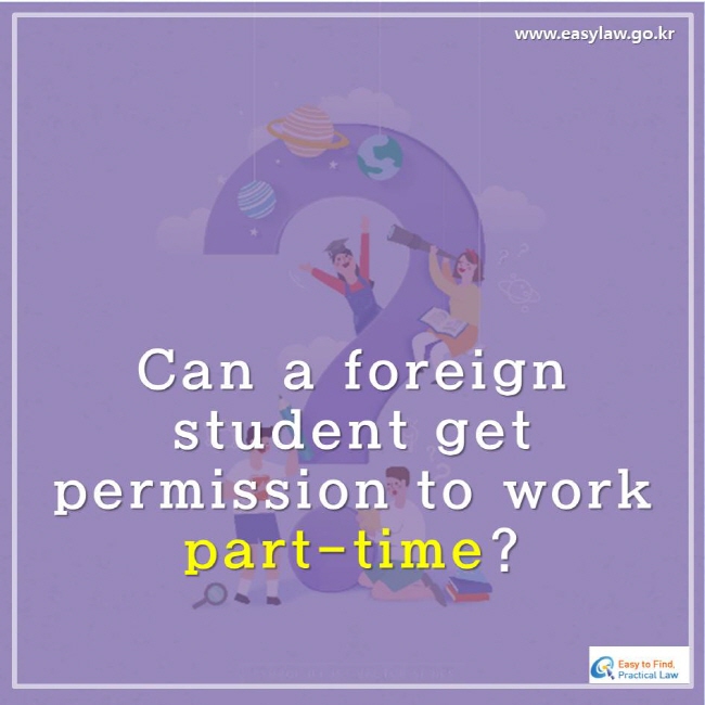 Can a foreign student get permission to work part-time?
